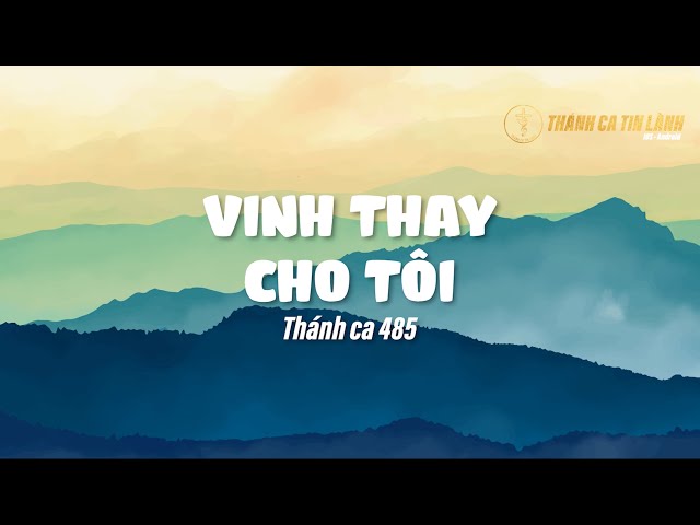 THÁNH CA 485 | VINH THAY CHO TÔI | KARAOKE THÁNH CA TIN LÀNH