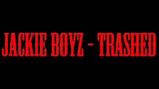 The Jackie Boyz -Trashed