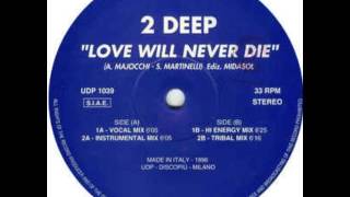2 Deep - Love Will Never Die (Hi Energy Mix)