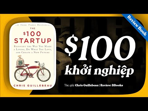 [Review sách] The $100 Startup - Bí quyết khởi nghiệp nhỏ, lợi nhuận lớn cùng Chris Guillebeau