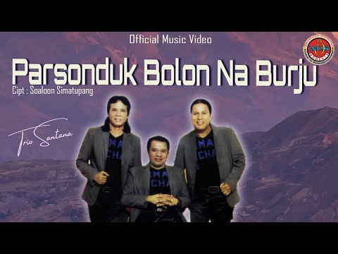 Trio Santana - Parsonduk Bolon Na Burju ( Official Music Video )