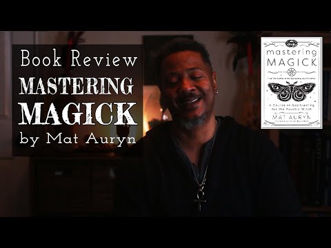 🌟Review: MASTERING MAGICK (A Course in Spellcasting for the Psychic Witch)🌟 by Mat Auryn