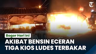 Bogor Hari Ini: Sedang Isi Bensin Eceran, Tiga Unit Kios Ludes Terbakar di Cibungbulang Bogor
