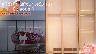 #RDR2018 | Des Foils pour la Suisse - Épisode 1
