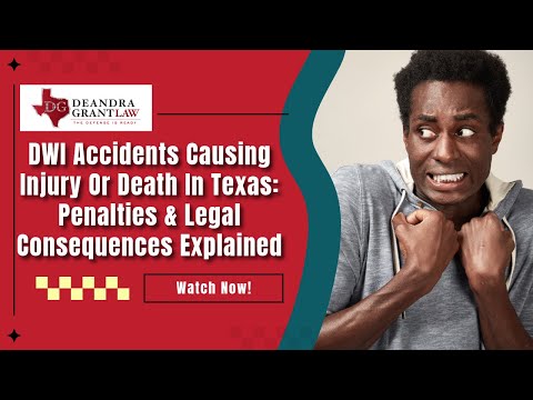 DWI Accidents Causing Injury Or Death In Texas: Penalties & Legal Consequences Explained