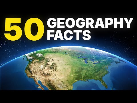 50 Mind-Blowing Geography Facts (You Won't Believe Are True)