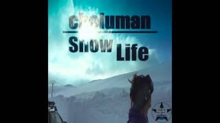 CHELUMAN - Snow Life