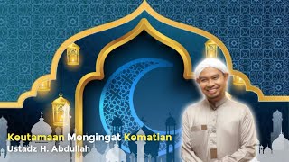 Download lagu Keutamaan Mengingat Kematian, Kajian Kitab Tanqihul Qoul | Ustadz H. Abdullah mp3