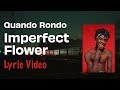Quando Rondo - Imperfect Flower (LYRICS) 🌹🥀 Quando Rondo - Imperfect Flower (LYRICS) 🌹🥀