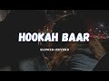 Hookah Baar Slowed Reverb Rigs