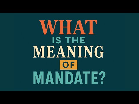 What is the meaning of Mandate?