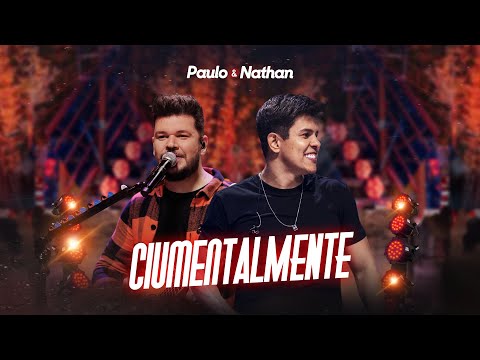 Paulo e Nathan - Ciumentalmente