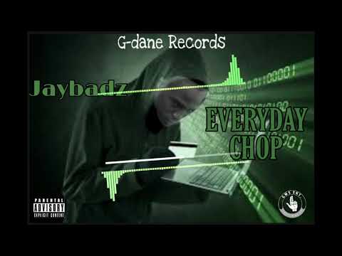 Jaybadz - Everyday Chop (OFFICIAL AUDIO)