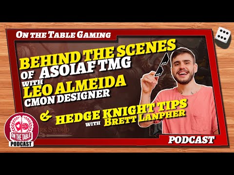 Behind the Scenes of ASOIAF TMG with CMON Game Designer Leo Almeida, On the Table Gaming Ep. 116