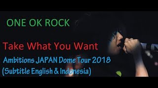 ONE OK ROCK - Take What You Want Ambitions Japan Dome Tour 2018 (English &amp; Indonesian Subtitles)