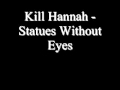 Kill Hannah- Statues Without Eyes