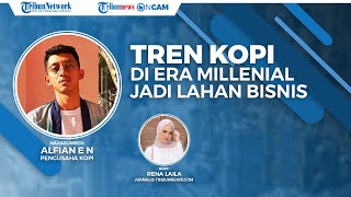 Pengusaha Muda Bahas Tren Kopi di Era Milenial, Mulai dari Lahan Bisnis, Edukasi, hingga Kompetisi