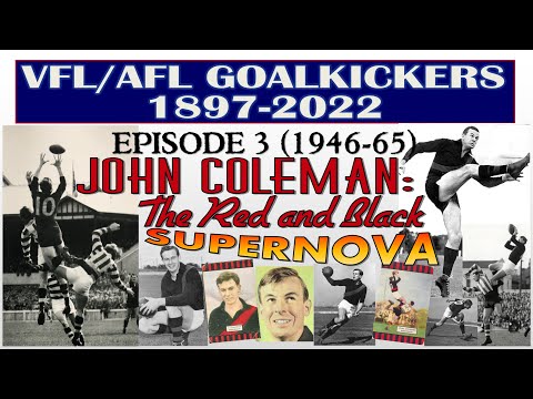 VFL/AFL's Greatest Goalkickers: Episode 3 - 1946-65. John Coleman: The Red and Black Supernova