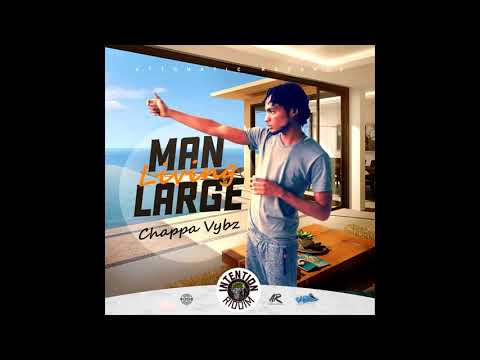 Chappa Vybz - Man Living Large (Official Audio)