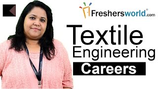 Textile Engineering Careers - Diploma , B.Tech, M.Tech, Ph.D, Salaries, Top Recruiters