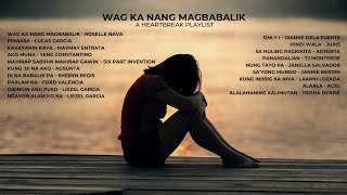 WAG KA NANG MAGBABALIK - A Heartbreak Playlist | Non-Stop