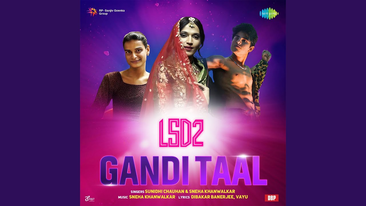 Gandi Taal Lyrics | LSD 2: Love, Sex Aur Dhokha 2 | Sunidhi Chauhan, Sneha Khanwalkar