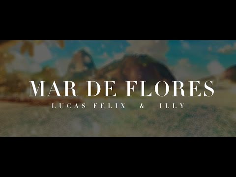Lucas Felix e @IllyOficial - Mar de Flores (Clipe Oficial)
