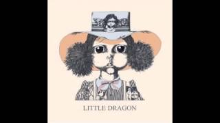 Little Dragon  - Recommendation