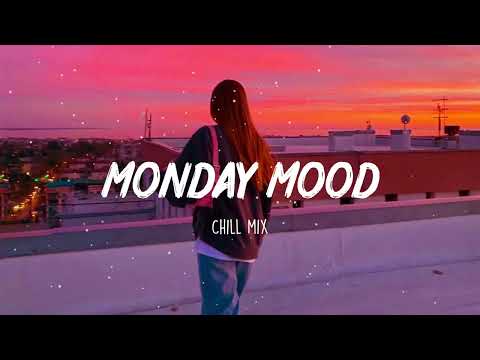 Monday Mood ~ Morning vibes songs playlist ~ Top english chill mix