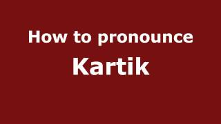 How to pronounce Kartik
