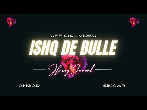 Ishq de bulle (official video) - Harry jeowal | ft. Sikaari