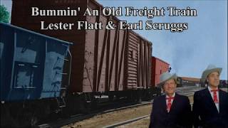 Bummin&#39; An Old Freight Train Lester Flatt &amp; Earl Scruggs with Lyrics