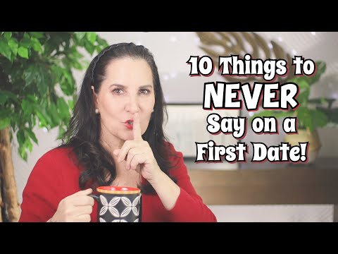 10 Things to NEVER Say On a First Date!
