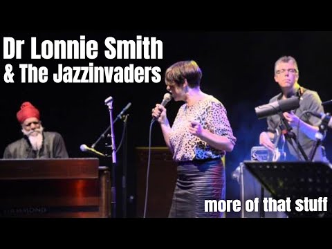Dr Lonnie Smith & The Jazzinvaders Live @ Lantaren Venster Rotterdam - More of That Stuff