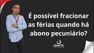 Abono Pecuniário e Fracionamento das Férias - O que diz a CLT?