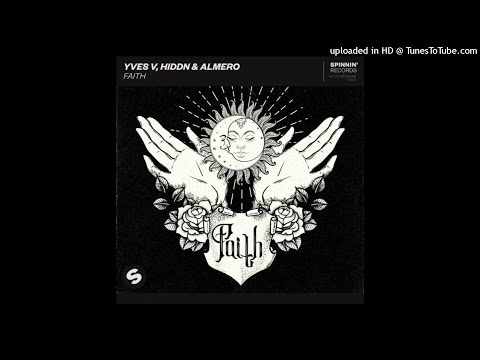 Yves V, HIDDN & Almero - Faith (Extended Mix) [Spinnin' Records]