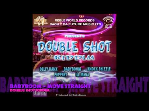 BabyBoom - Move Straight  R.W.R (Double Shot Riddim)