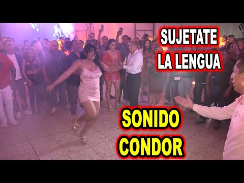 *** SUJETATE LA LENGUA, SONIDO CONDOR ***