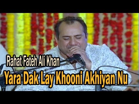 Yara Dak Lay Khooni Akhiyan Nu - Rahat Fateh Ali Khan
