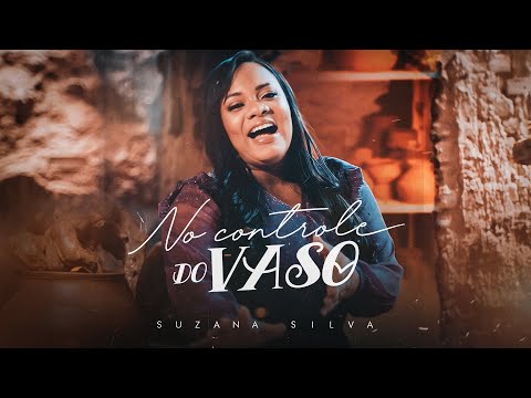 Suzana Silva - No Controle do Vaso(VideoClipe)