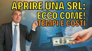 Aprire una Srl - Ecco Come - Tempi e Costi