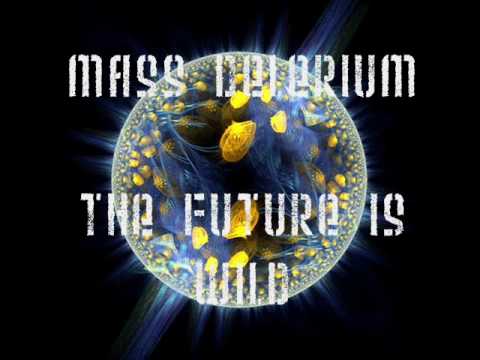 Mass Delerium-The Future is Wild
