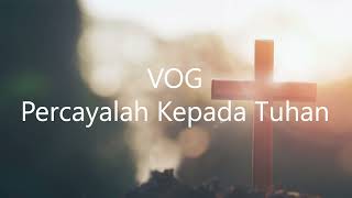 Download lagu VOG - Percayalah Kepada Tuhan mp3 Download lagu VOG - Percayalah Kepada Tuhan mp3