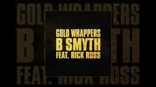 B Smyth Gold Wrappers ft Rick Ross