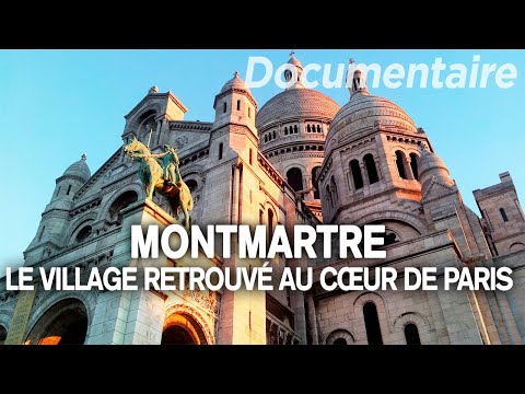 Montmartre, le village retrouvé au cœur de Paris - Des Racines et des Ailes - Documentaire complet