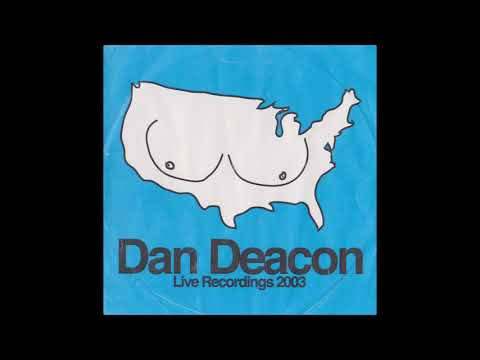 Dan Deacon - Live Recordings 2003 (FULL ALBUM)