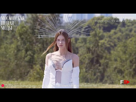 INSTITUTE OF BUSINESS AND DESIGN Spring 2023 Moscow   Fashion Channel