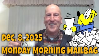 12 08 2025 Monday Morning Mailbag