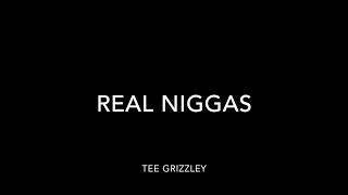 Real Niggas Lyrics - Tee Grizzley