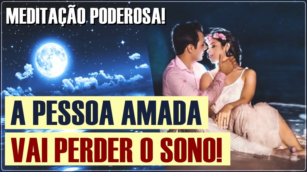 A PESSOA AMADA VAI PERDER O SONO! Não Conseguirá DESCANSAR LONGE DE TI!